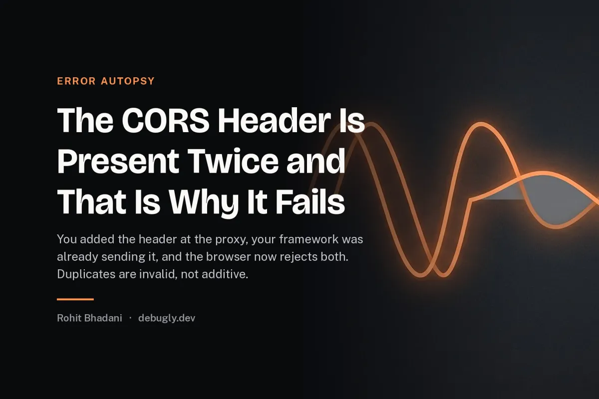 The CORS Header Is Present Twice and That Is Why It Fails. Abstract error autopsy illustration in orange and dark grey on debugly.dev