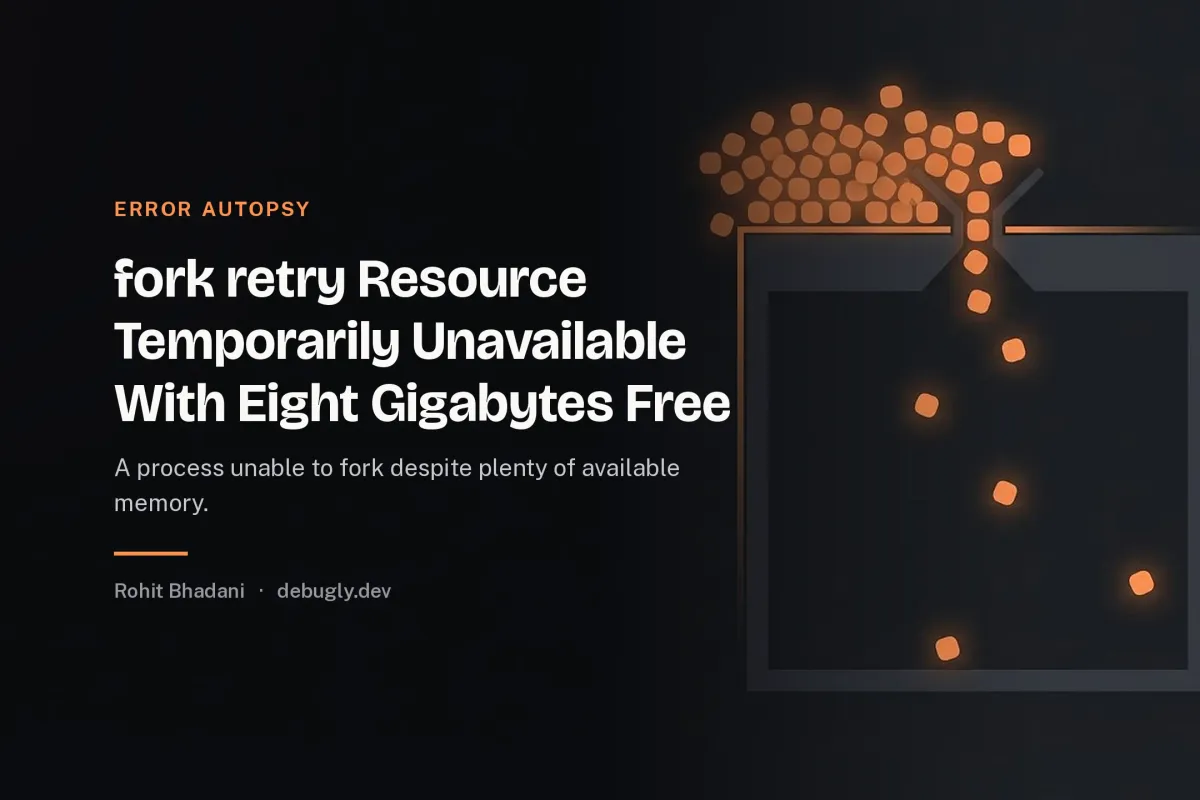 fork retry Resource Temporarily Unavailable With Eight Gigabytes Free. Abstract error autopsy illustration in orange and dark grey on debugly.dev