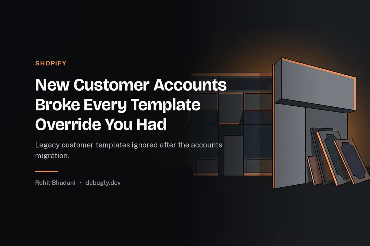 New Customer Accounts Broke Every Template Override You Had. Abstract shopify illustration in orange and dark grey on debugly.dev