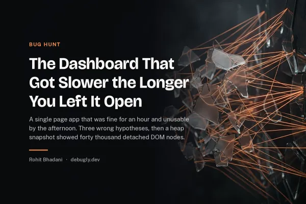 The Dashboard That Got Slower the Longer You Left It Open. Abstract bug hunt illustration in orange and dark grey on debugly.dev