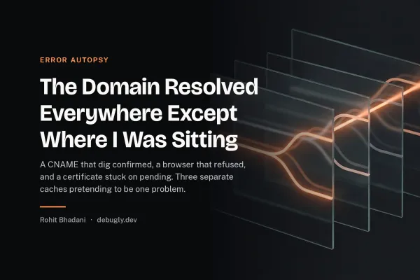 The Domain Resolved Everywhere Except Where I Was Sitting. Abstract error autopsy illustration in orange and dark grey on debugly.dev