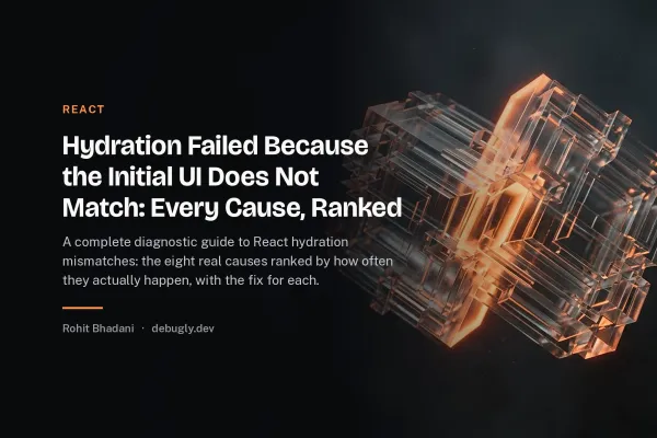 Hydration Failed Because the Initial UI Does Not Match: Every Cause, Ranked. Abstract react illustration in orange and dark grey on debugly.dev