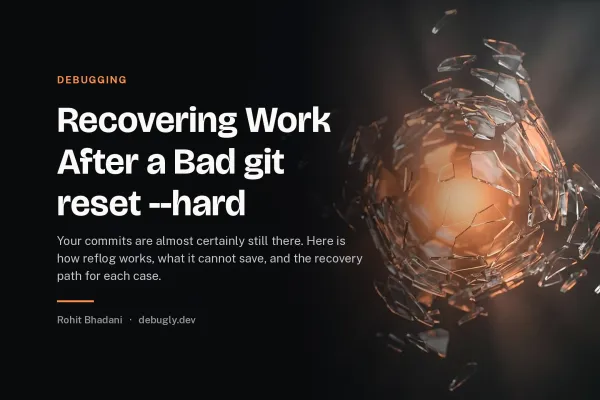 Recovering Work After a Bad git reset --hard. Abstract debugging illustration in orange and dark grey on debugly.dev