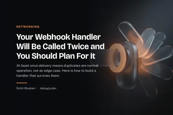 Your Webhook Handler Will Be Called Twice and You Should Plan For It. Abstract networking illustration in orange and dark grey on debugly.dev