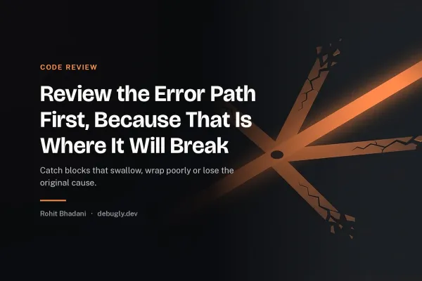 Review the Error Path First, Because That Is Where It Will Break. Abstract code review illustration in orange and dark grey on debugly.dev